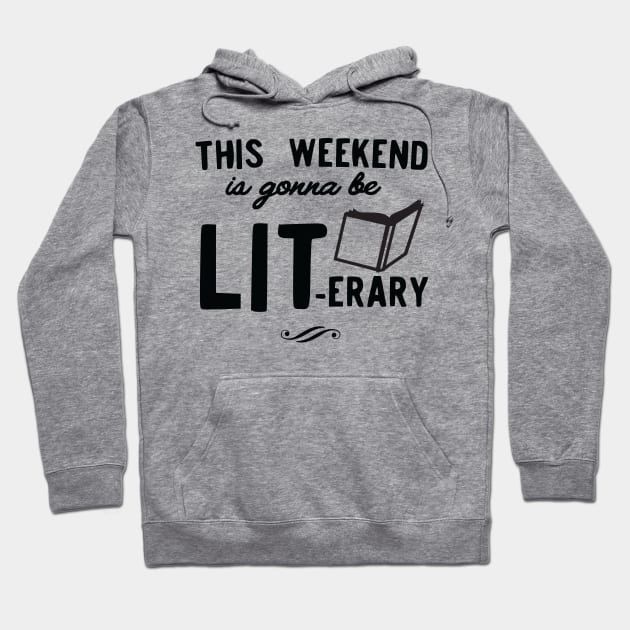 This weekend going to LIT-erary Hoodie by Calculated